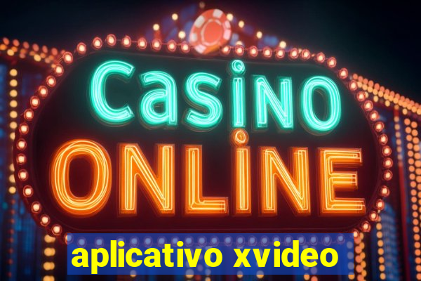 aplicativo xvideo